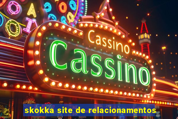 skokka site de relacionamentos